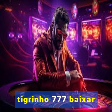 tigrinho 777 baixar